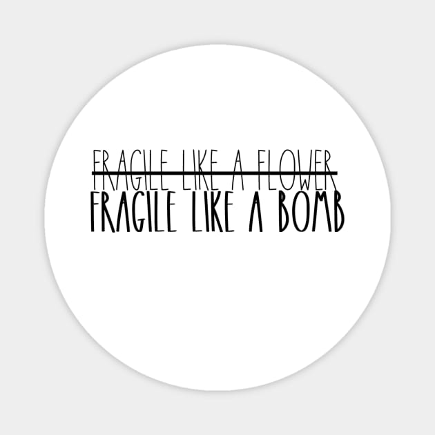 Fragile Like a Bomb Magnet by Designs by Katie Leigh